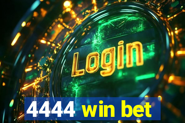 4444 win bet